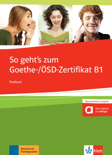 So geht's noch besser : zum Goethe und OSD-Zertifikat B1, Prüfungsvorbereitung Zertifikat B1 : Testbuch mit 3 Audio-CDs