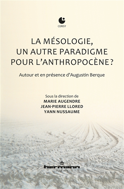 La mésologie, un autre paradigme pour l'anthropocène ? : autour et en présence d'Augustin Berque
