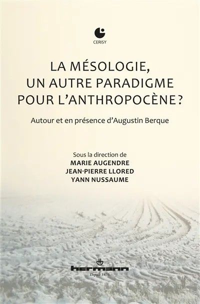 La mésologie, un autre paradigme pour l'anthropocène ? : autour et en présence d'Augustin Berque