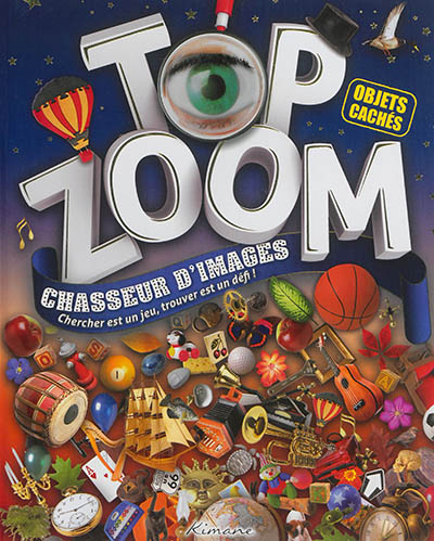 Top zoom, objets cachés : chasseur d'images : chercher est un jeu, trouver est un défi !