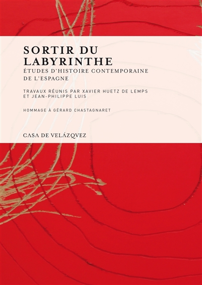 Sortir du labyrinthe : études d'histoire contemporaine de l'Espagne : hommage à Gérard Chastagnaret