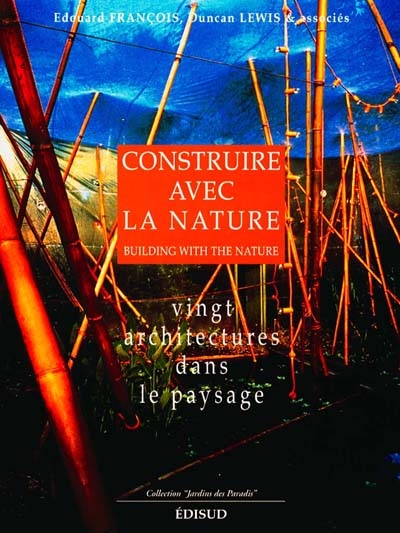 Construire avec la nature : 20 projets d'architecture dans le paysage. building with the nature