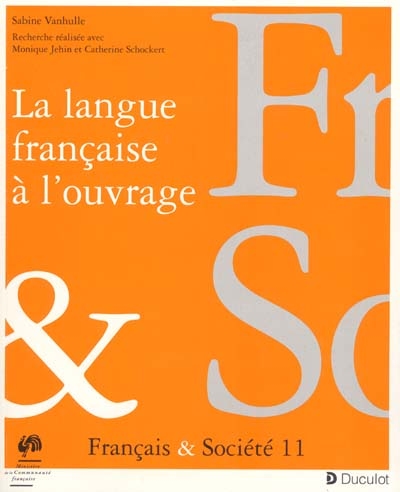 La langue française à l'ouvrage : enquête sur l'écriture technique dans l'entreprise et l'enseignement