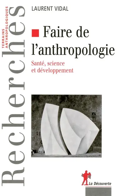 Faire de l'anthropologie : santé, science et développement