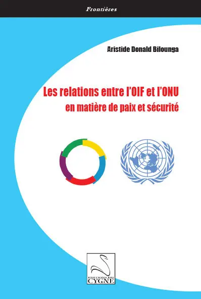 Les relations entre l'OIF et l'ONU en matière de paix et sécurité