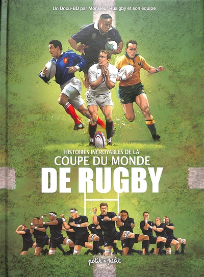Histoires incroyables de la Coupe du monde de rugby : un docu-BD par monsieur Rusigby et son équipe