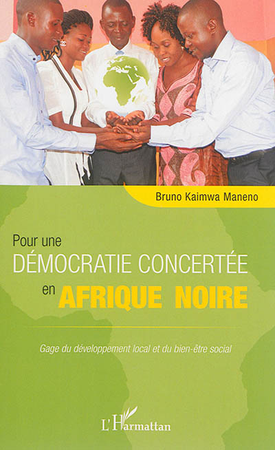 Pour une démocratie concertée en Afrique noire : gage du développement local et du bien-être social