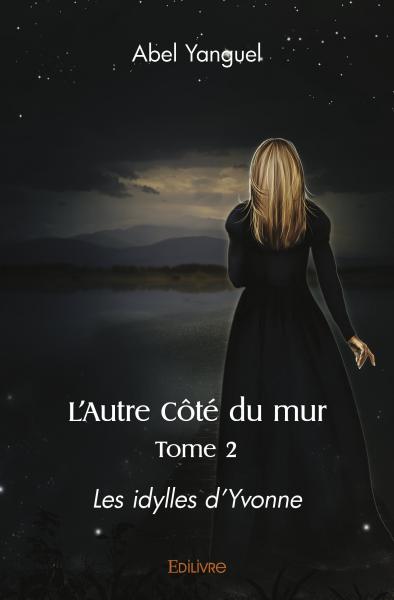 L’autre côté du mur : Les idylles d’Yvonne Tome 2