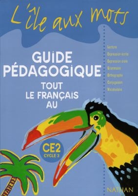 Tout le français au CE2 cycle 3 : guide pédagogique