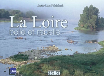 La Loire, belle et rebelle