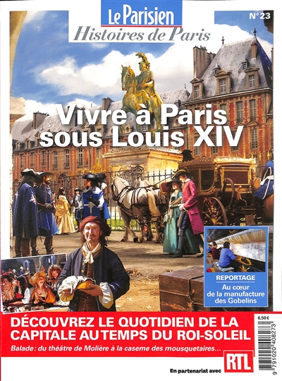 Parisien (Le), hors série : histoires de Paris, n° 23. Vivre à Paris sous Louis XIV