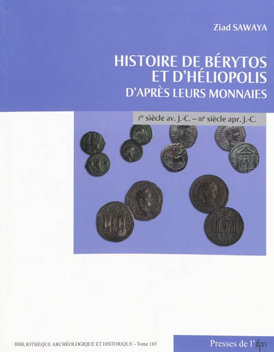 Histoire de Bérytos et d'Héliopolis d'après leurs monnaies (Ier siècle av. J.-C.-IIIe siècle apr. J.-C.)