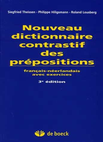 Nouveau dictionnaire contrastif des prépositions : français-néerlandais avec exercices