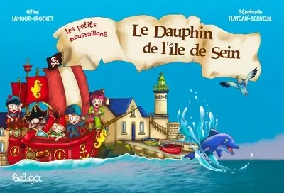 Les petits moussaillons. Le dauphin de l'île de Sein