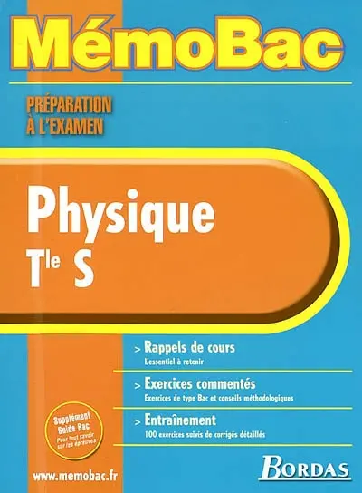 Physique, terminale S : rappels de cours, exercices commentés, entraînement