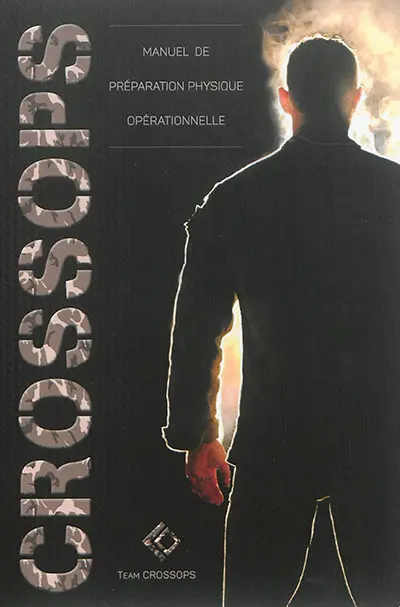 Crossops : manuel de préparation physique opérationnel