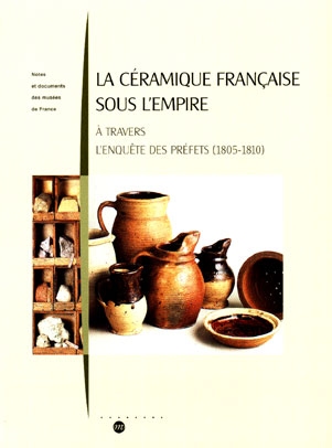La céramique française sous l'Empire : à travers l'enquête des préfets (1805-1810)