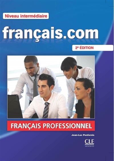 Français.com, niveau intermédiaire : méthode de français professionnel et des affaires