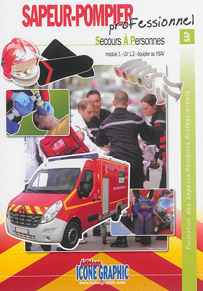 Formation des sapeurs-pompiers professionnels. Sapeur-pompier professionnel, secours à personnes : module 1-UV 1.2, équipier VSAV