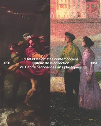 Histoire de la collection du Centre national des arts plastiques : l'Etat et les artistes contemporains. Vol. 1. 1791-1914