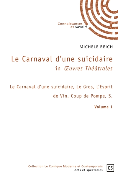 Le carnaval d’une suicidaire in œuvres théâtrales : volume 1 : Le Carnaval d’une suicidaire, Le Gros, L’Esprit de Vin, Coup de Pompe, S.