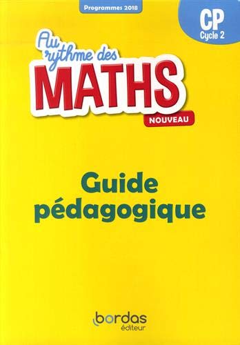 Au rythme des maths, CP, cycle 2 : guide pédagogique : programmes 2018