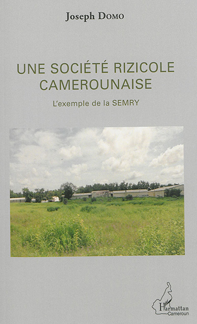 Une société rizicole camerounaise : l'exemple de la SEMRY