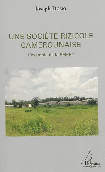 Une société rizicole camerounaise : l'exemple de la SEMRY