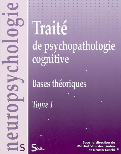 Traité de psychopathologie cognitive. Vol. 1. Bases théoriques