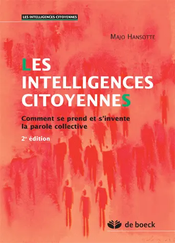 Les intelligences citoyennes : comment se prend et s'invente la parole collective