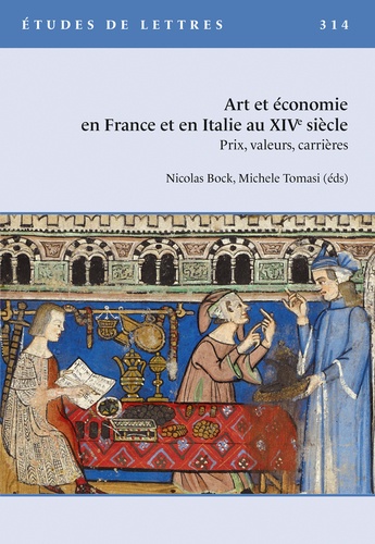 Etudes de lettres, n° 314. Art et économie en France et en Italie au XIVe siècle : prix, valeurs, carrières