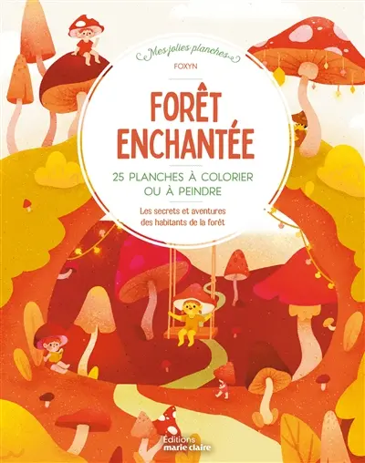 Forêt enchantée : 28 planches à colorier ou à peindre : petits animaux de la forêt et autres créatures adorables