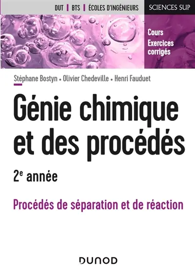 Génie chimique et des procédés, 2e année : procédés de séparation et de réaction : cours et exercices corrigés