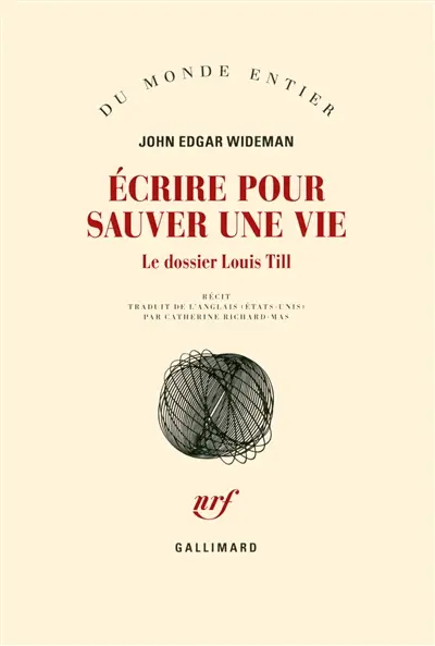 Ecrire pour sauver une vie : le dossier Louis Till : récit