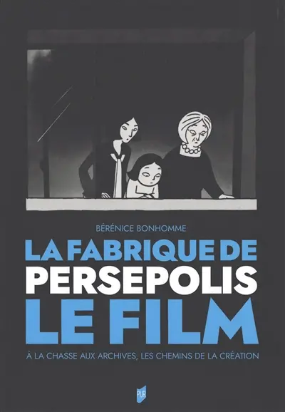 La fabrique de Persepolis, le film : à la chasse aux archives, les chemins de la création