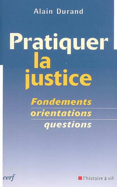Pratiquer la justice : fondements, orientations, questions