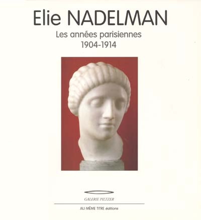 Elie Nadelman : les années parisiennes 1904-1914