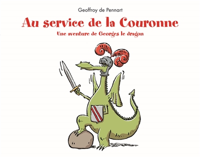 Au service de la Couronne : une aventure de Georges le dragon