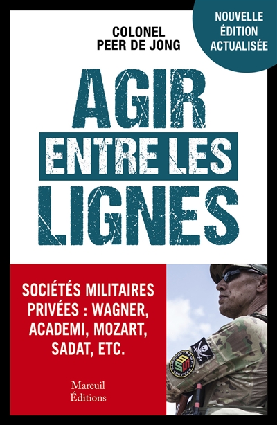 Agir entre les lignes : sociétés militaires privées : Wagner, Blackwater, Mozart et les autres