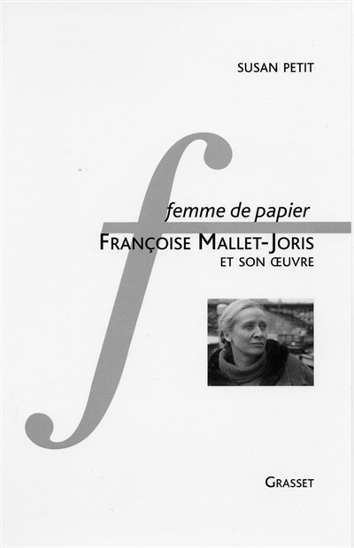 Femme de papier : Françoise Mallet-Joris et son oeuvre