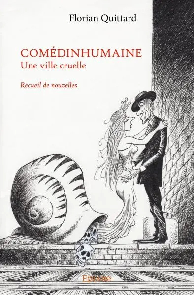 Comédinhumaine : Une ville cruelle : Recueil de nouvelles