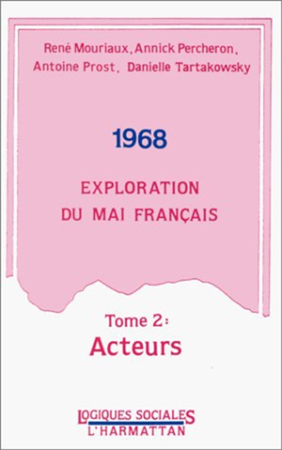 1968, exploration du mai français. Vol. 2. Acteurs
