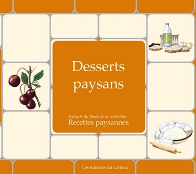 Desserts paysans : extraits du fonds de la collection Recettes paysannes