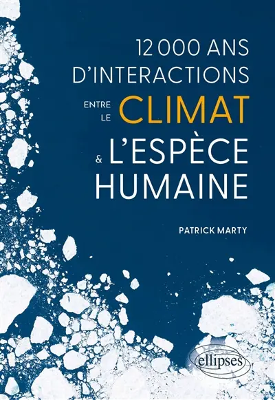12.000 ans d'interactions entre le climat & l'espèce humaine 12.000 ans d'interactions entre le climat & l'espèce humaine