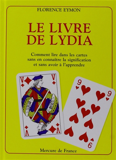 Le livre de Lydia : comment lire dans les cartes sans en connaître la signification et sans avoir a apprendre