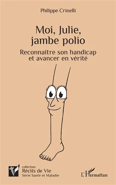 Moi, Julie, jambe polio : reconnaître son handicap et avancer en vérité