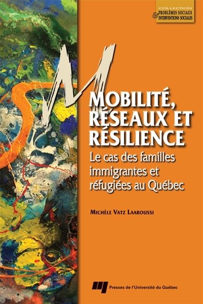 Mobilité, réseaux et résilience : le cas des familles immigrantes et réfugiées au Québec