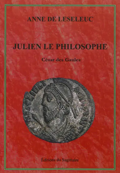 Les rois heureux. Julien le philosophe : César des Gaules