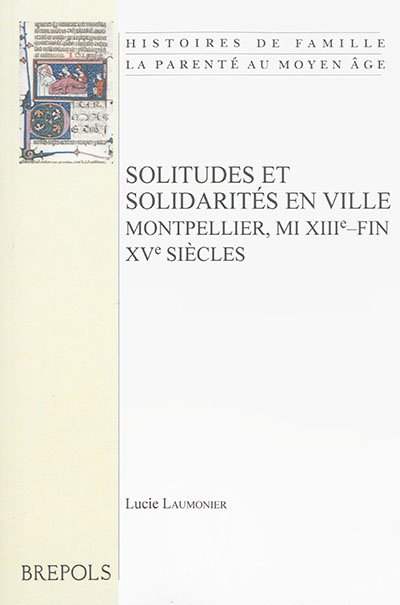 Solitudes et solidarités en ville : Montpellier, mi XIIIe-fin XVe siècles