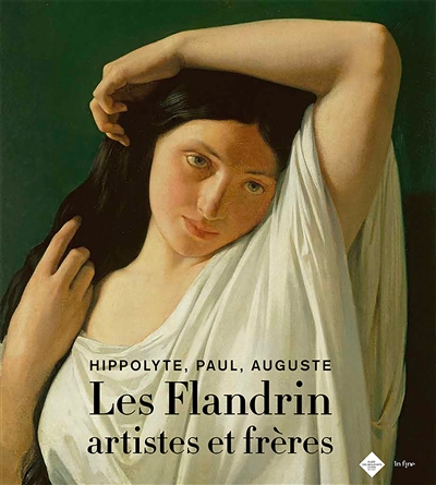 Les Flandrin, artistes et frères : Hippolyte, Paul, Auguste
